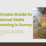 ultimate guide to professional slate floor cleaning in Surrey