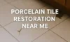 Porcelain Tile Restoration: Expert Solutions Near You