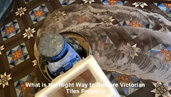 Restoring Victorian Tiles: The Proper Way to Do It