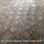 Quarry Tiles Fade: Understanding the Causes and Solutions