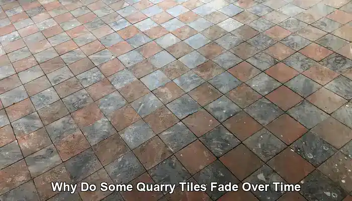 Quarry Tiles Fade: Understanding the Causes and Solutions