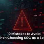 Soc as a Service: Avoid These 10 Common Pitfalls in 2025