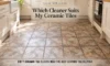 Best Ceramic Tile Cleaner for Dirty Tile Floors